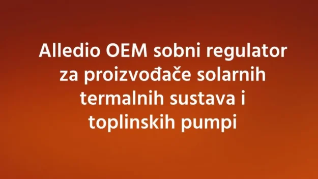 Alledio OEM sobni regulator za proizvođače solarnih termalnih sustava i toplinskih pumpi Alledio OEM sobni regulator za proizvođače solarnih termalnih sustava i toplinskih pumpi