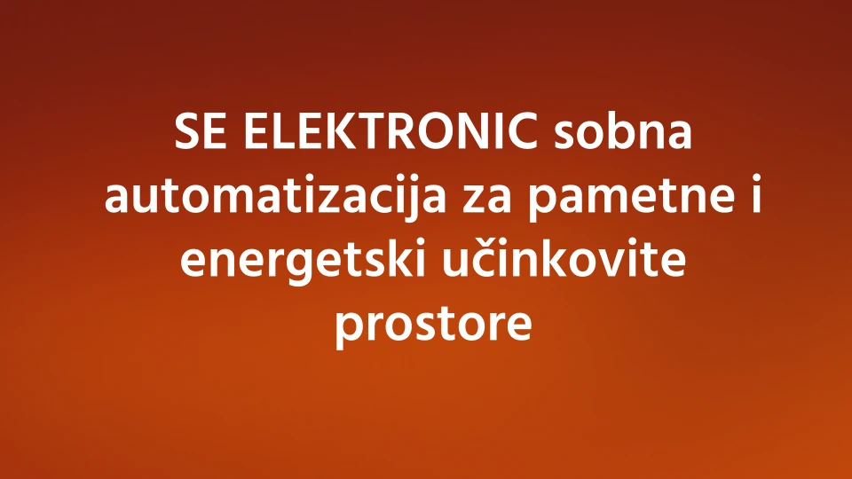 SE ELEKTRONIC sobna automatizacija za pametne i energetski učinkovite prostore