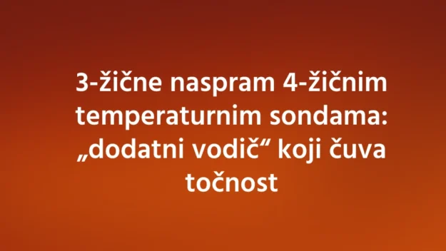 3-zicne naspram 4-zicnim temperaturnim sondama 3-žične naspram 4-žičnim temperaturnim sondama