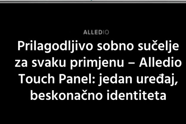 Prilagodljivo sobno sučelje za svaku primjenu – Alledio Touch Panel: jedan uređaj, beskonačno identiteta