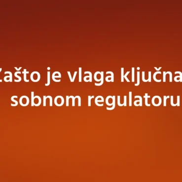 Zašto je vlaga ključna u sobnom regulatoru Zašto je vlaga ključna u sobnom regulatoru